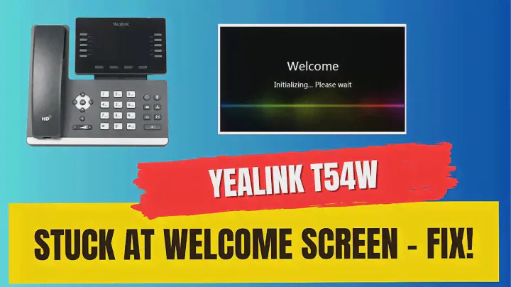 Yealink T54w stuck at welcome screen FIX!